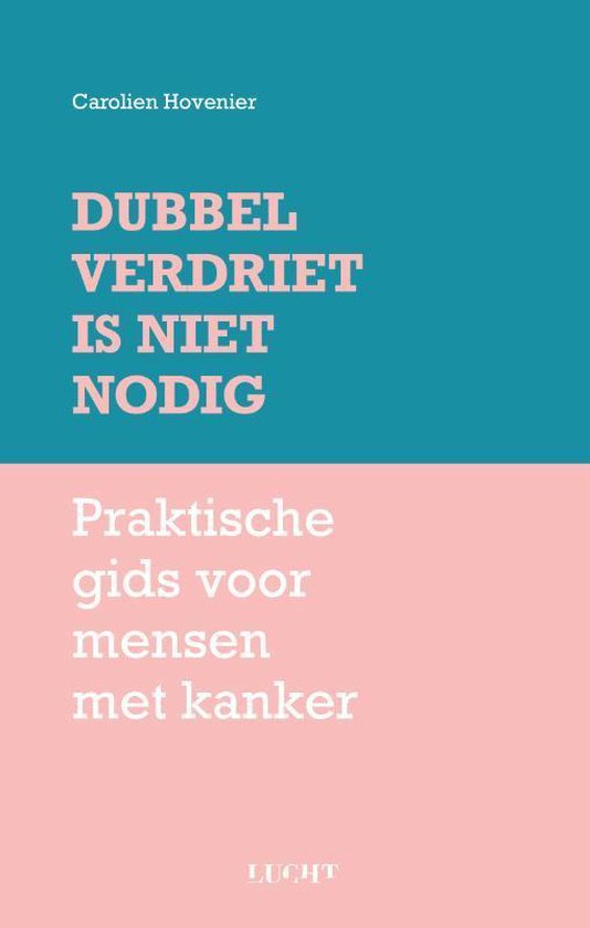 Dubbel verdriet is niet nodig. Praktische gids voor mensen met kanker.